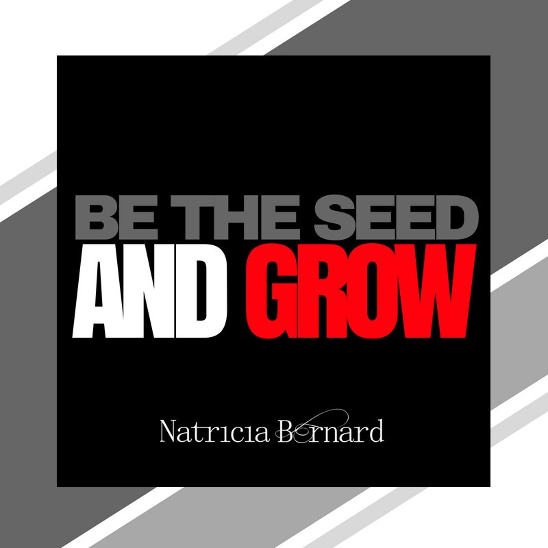 Be the Seed and Grow
