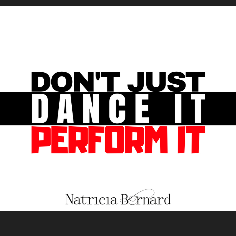 Don't just Dance it. Perform it.